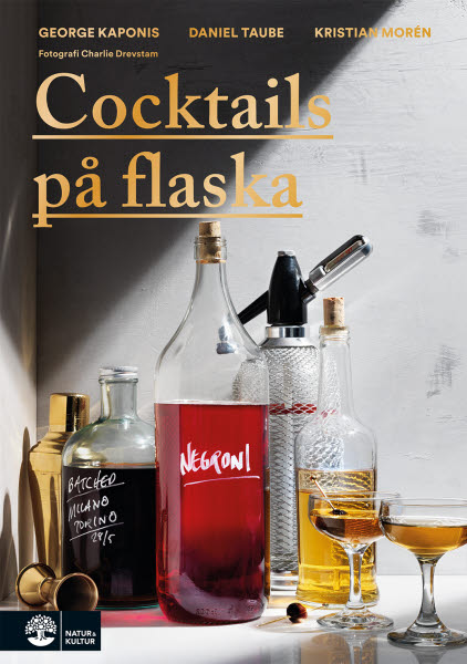 Cocktails på flaska av George Kaponis, Daniel Taube och Kristian Morénaska jpg