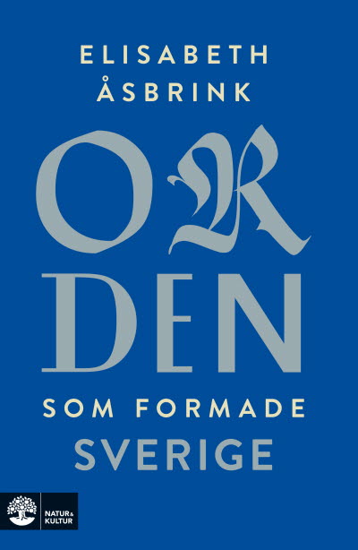 Orden som formade Sverige av Elisabeth Åsbrink