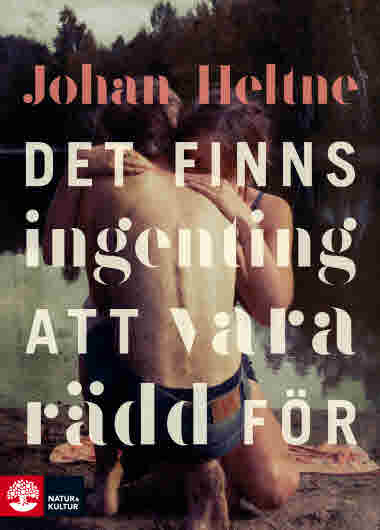 Det finns ingenting att vara rädd för av Johan Heltne