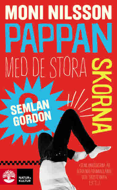 Semlan och Gordon.
Pappan med de stora skorna
av Moni Nilsson