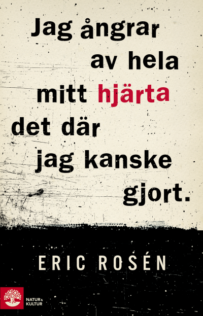 Jag ångrar av hela mitt hjärta det där jag kanske gjort av Eric Rosén