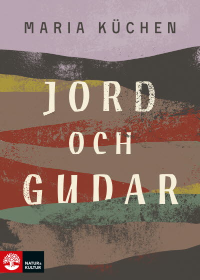 Jord och gudar av Maria Küchen. ISBN 9789127171862