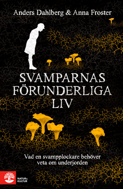 Svamparnas förunderliga liv av Anders Dahlberg och Anna Froster jpg
