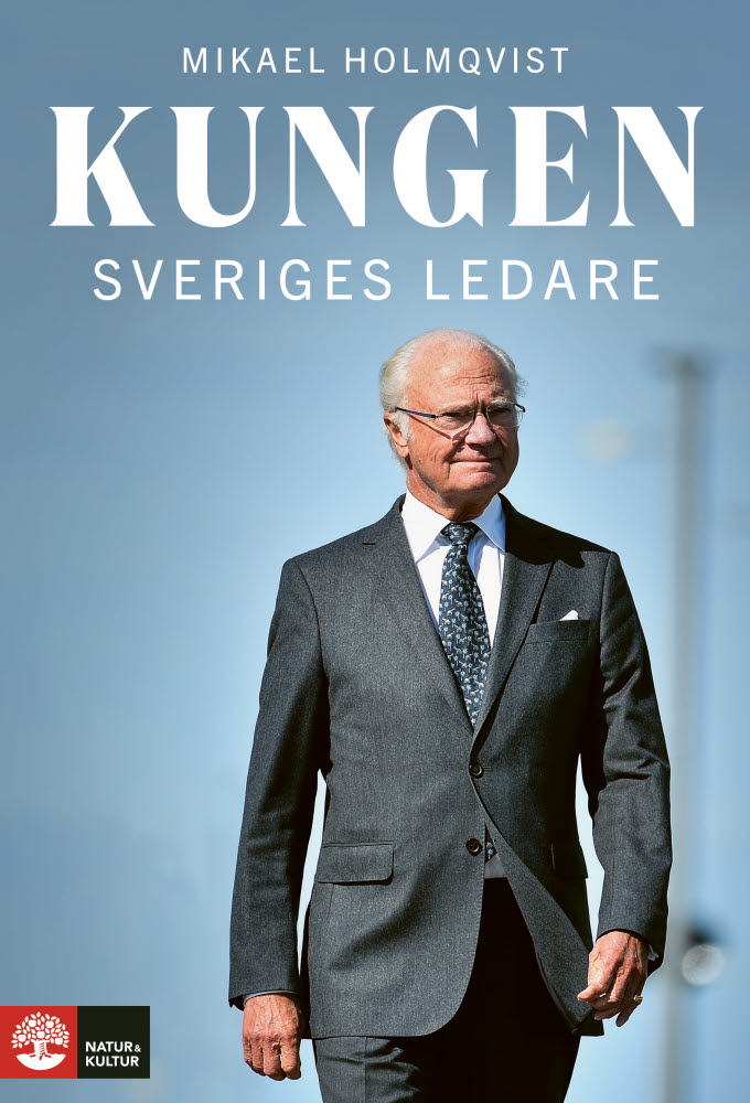 Kungen - Sveriges ledare av Mikael Holmqvist