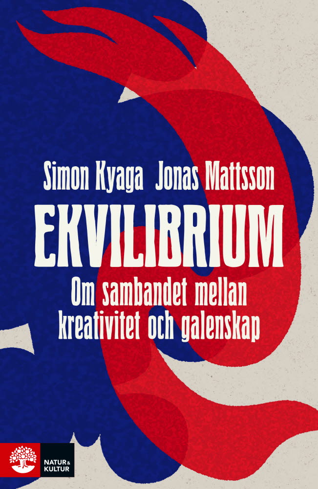 Ekvilibrium om sambandet mellan kreativitet och galenskap av Simon Kyaga och Jonas Mattsson.
