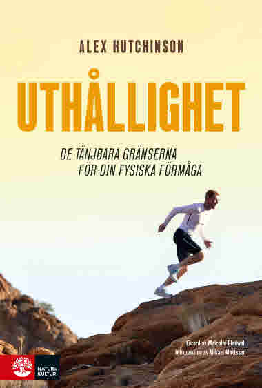 Uthållighet - de tänjbara gränserna för din fysiska förmåga av Alex Hutchinson