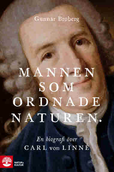 Mannen som ordnade naturen av Gunnar Broberg