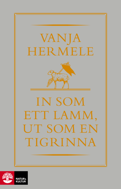 In som ett lamm, ut som en tigrinna