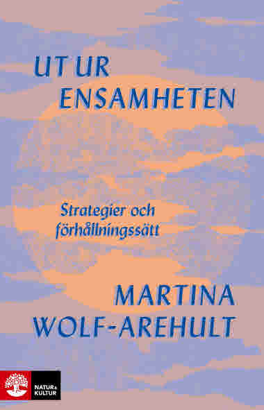 Ut ur ensamheten, Martina Wolf-Arehult
