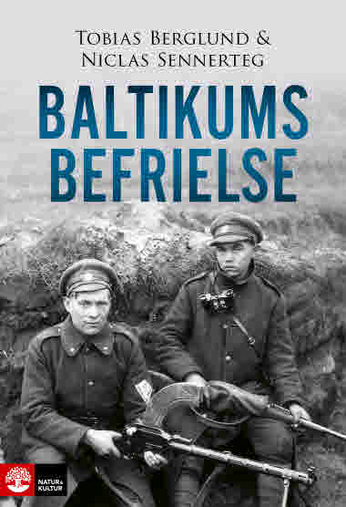 Baltikums befrielse av Tobias Berglund och Niclas Sennerteg
