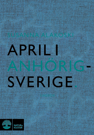 April i anhörigsverige av Susanna Alakoski