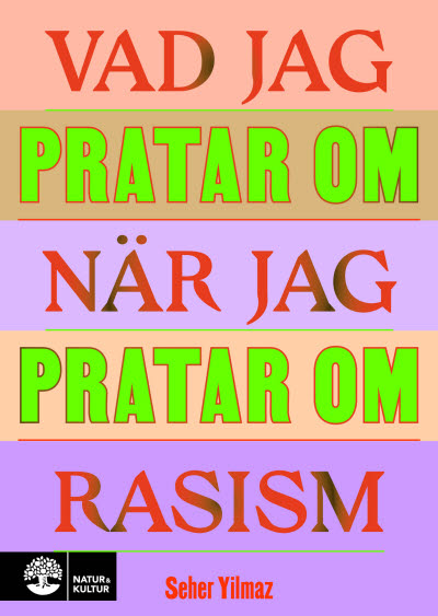 Vad jag pratar om när jag pratar om rasism av Seher Yilmaz