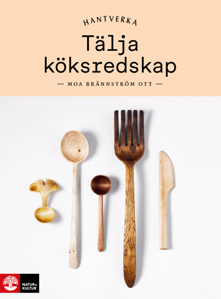 Tälja köksredskap - Hantverkaserien av Moa Brännström Ott
