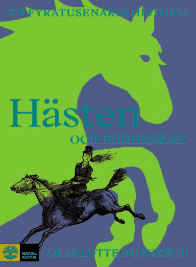 Hästen och människan - en tusenårig historia av Charlotte Borgerud