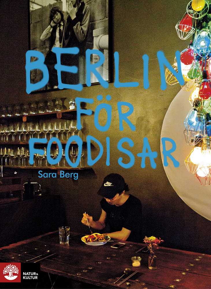 Berlin för foodisar av Sara Berg jpg
