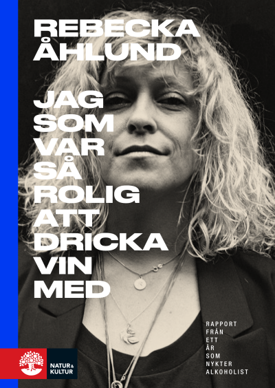 Jag som var så rolig att dricka vin med av Rebecka Åhlund