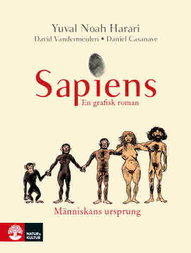 Sapiens. Människans ursprung. En grafisk roman (2021) av Yuval Noah Harari, David Vandermeulen och Daniel Casanave.