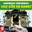Vad gör en bank av Andreas Cervenka