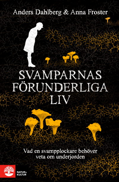 Svamparnas förunderliga liv av Anders Dahlberg och Anna Froster