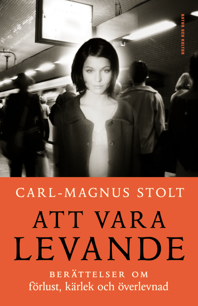 Att vara levande berättelser om förlust, kärlek och överlevnad