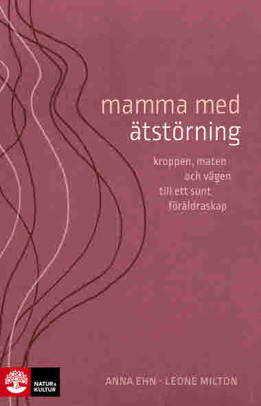 Omslag till "Mamma med ätstörning" av Anna Ehn, Leone Milton 9789127829060