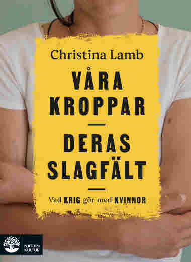 Våra kroppar, deras slagfält av Christina Lamb