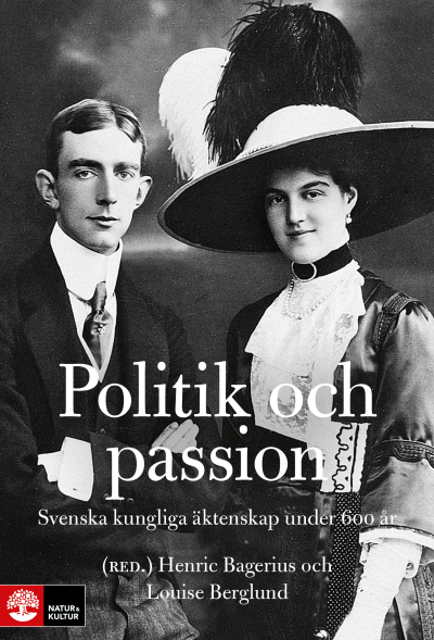 Politik och passion av Henric Bagerius och Louise Berglund