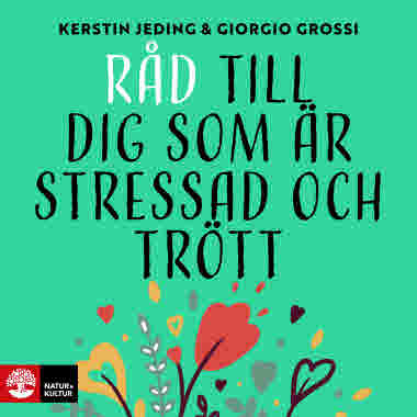 Råd till dig som är stressad och trött av Kerstin Jeding och Giorgio Grossi. 