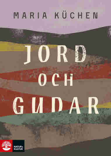 Jord och gudar av Maria Küchen. ISBN 9789127171862